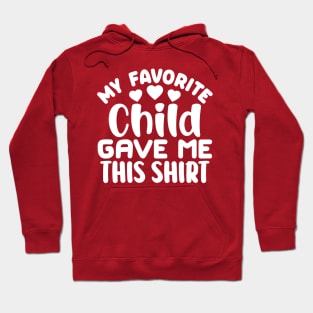 My Favorite Child Gave Me This Shirt Hoodie